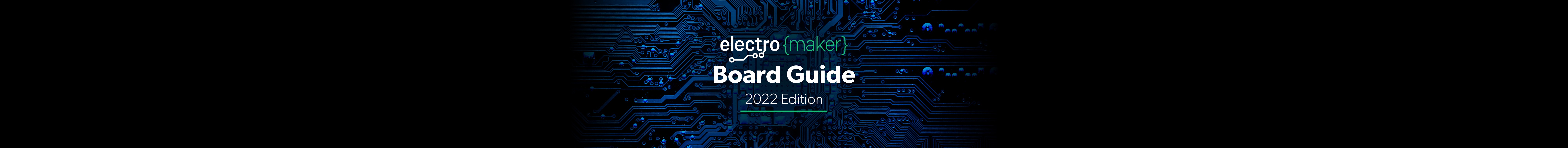 Electromaker Board Guide 2022